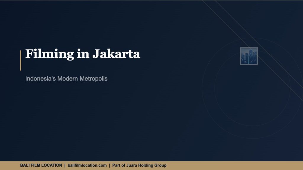 Filming in Jakarta - BaliFilmLocation.com